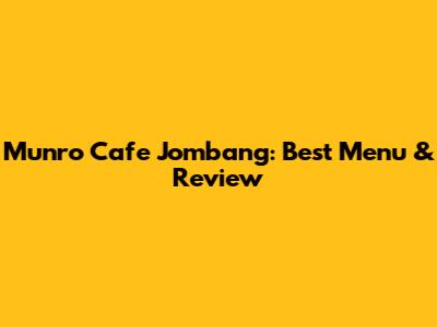 Munro Cafe Jombang: Best Menu & Review