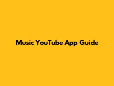 Music YouTube App Guide
