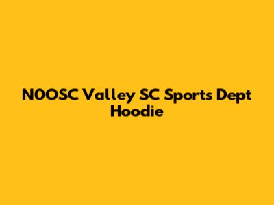 N0OSC Valley SC Sports Dept Hoodie