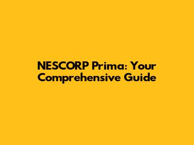 NESCORP Prima: Your Comprehensive Guide