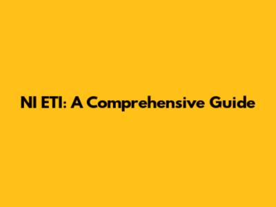 NI ETI: A Comprehensive Guide