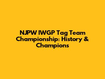 NJPW IWGP Tag Team Championship: History & Champions