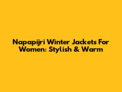 Napapijri Winter Jackets For Women: Stylish & Warm