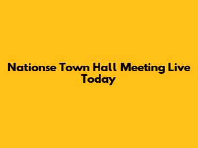 Nationse Town Hall Meeting Live Today