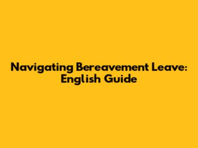 Navigating Bereavement Leave: English Guide