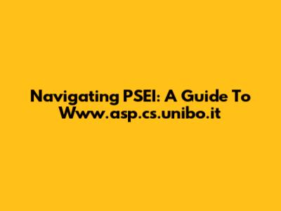 Navigating PSEI: A Guide To Www.asp.cs.unibo.it