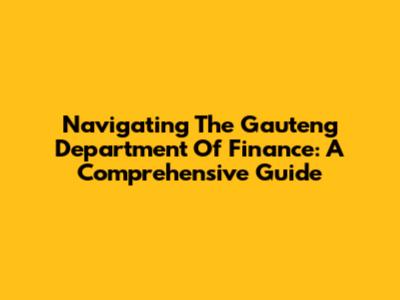 Navigating The Gauteng Department Of Finance: A Comprehensive Guide