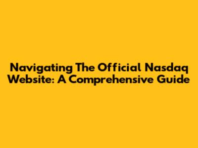 Navigating The Official Nasdaq Website: A Comprehensive Guide