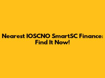 Nearest IOSCNO SmartSC Finance: Find It Now!