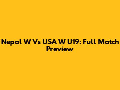 Nepal W Vs USA W U19: Full Match Preview