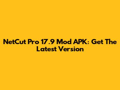 NetCut Pro 17.9 Mod APK: Get The Latest Version