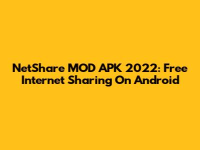 NetShare MOD APK 2022: Free Internet Sharing On Android