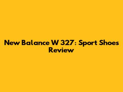 New Balance W 327: Sport Shoes Review