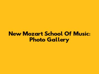 New Mozart School Of Music: Photo Gallery