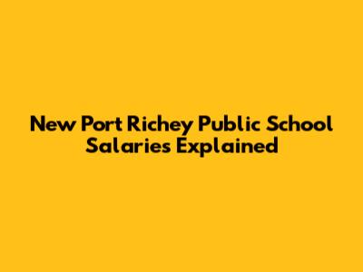 New Port Richey Public School Salaries Explained