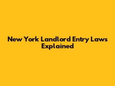 New York Landlord Entry Laws Explained