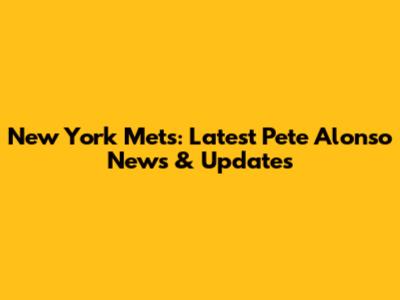 New York Mets: Latest Pete Alonso News & Updates