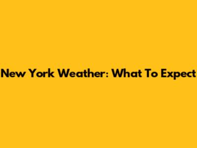 New York Weather: What To Expect