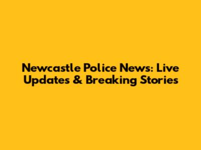 Newcastle Police News: Live Updates & Breaking Stories