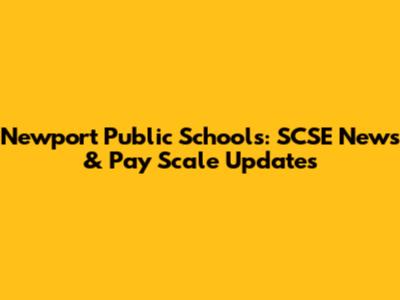 Newport Public Schools: SCSE News & Pay Scale Updates