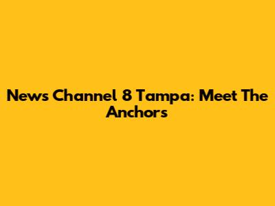 News Channel 8 Tampa: Meet The Anchors