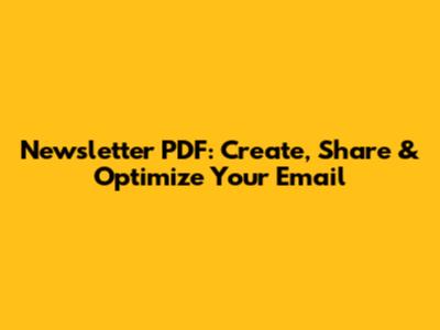 Newsletter PDF: Create, Share & Optimize Your Email