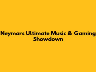 Neymar's Ultimate Music & Gaming Showdown