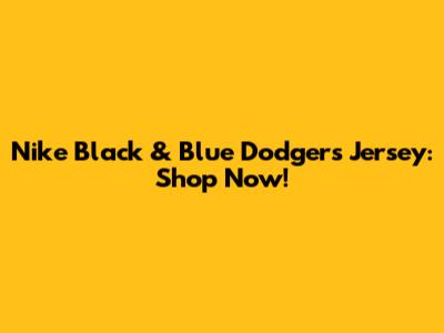Nike Black & Blue Dodgers Jersey: Shop Now!