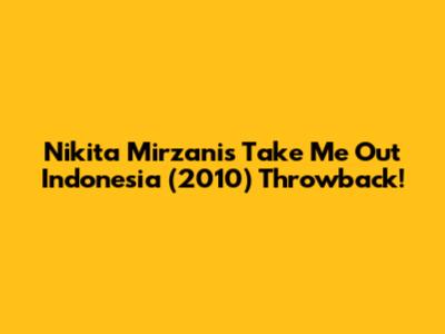 Nikita Mirzani's 'Take Me Out Indonesia' (2010) Throwback!