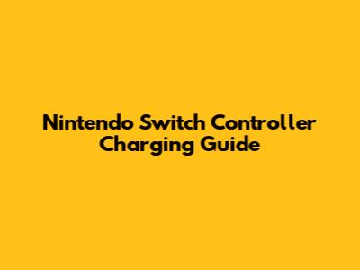 Nintendo Switch Controller Charging Guide
