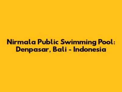 Nirmala Public Swimming Pool: Denpasar, Bali - Indonesia