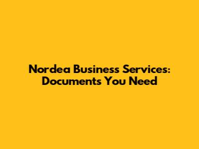 Nordea Business Services: Documents You Need