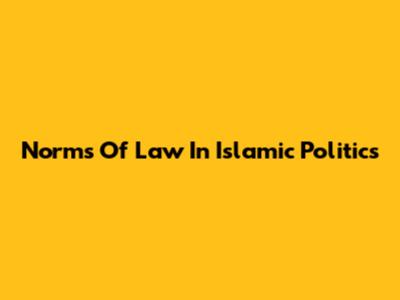 Norms Of Law In Islamic Politics