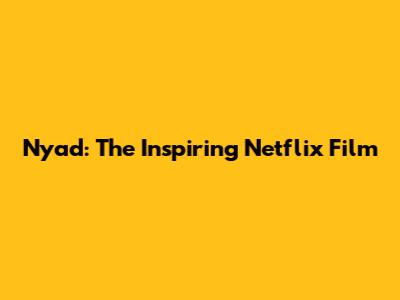 Nyad: The Inspiring Netflix Film