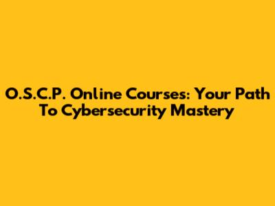 O.S.C.P. Online Courses: Your Path To Cybersecurity Mastery