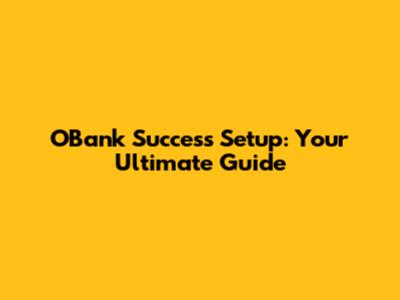 OBank Success Setup: Your Ultimate Guide