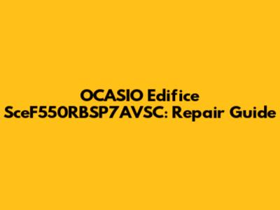 OCASIO Edifice SceF550RBSP7AVSC: Repair Guide