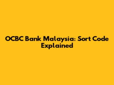 OCBC Bank Malaysia: Sort Code Explained