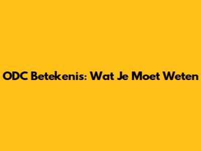 ODC Betekenis: Wat Je Moet Weten