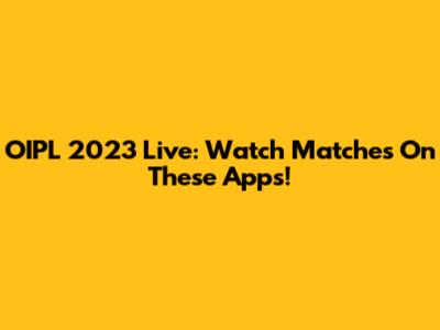 OIPL 2023 Live: Watch Matches On These Apps!