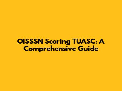 OISSSN Scoring TUASC: A Comprehensive Guide