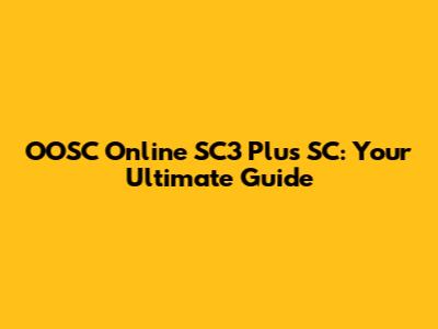 OOSC Online SC3 Plus SC: Your Ultimate Guide