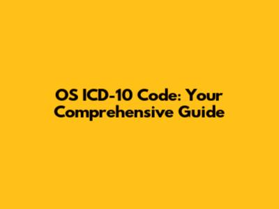 OS ICD-10 Code: Your Comprehensive Guide