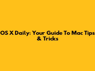 OS X Daily: Your Guide To Mac Tips & Tricks
