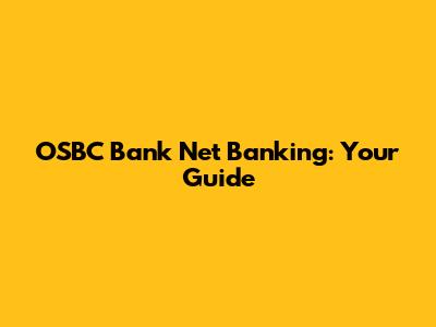 OSBC Bank Net Banking: Your Guide