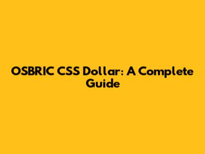 OSBRIC CSS Dollar: A Complete Guide