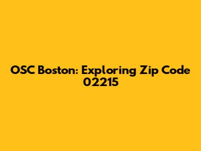 OSC Boston: Exploring Zip Code 02215