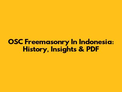 OSC Freemasonry In Indonesia: History, Insights & PDF