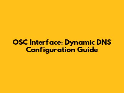 OSC Interface: Dynamic DNS Configuration Guide