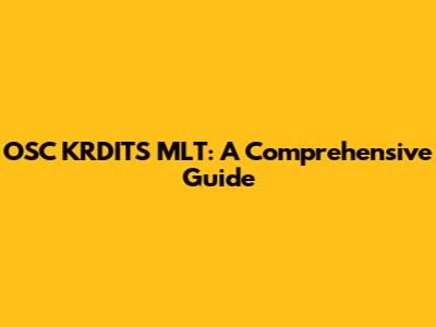 OSC KRDITS MLT: A Comprehensive Guide